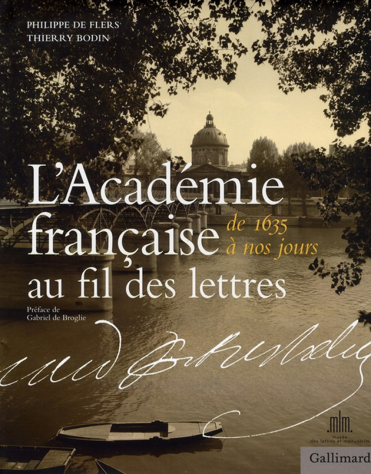 L-ACADEMIE FRANCAISE AU FIL DES LETTRES - FLERS/BODIN/BROGLIE - GALLIMARD