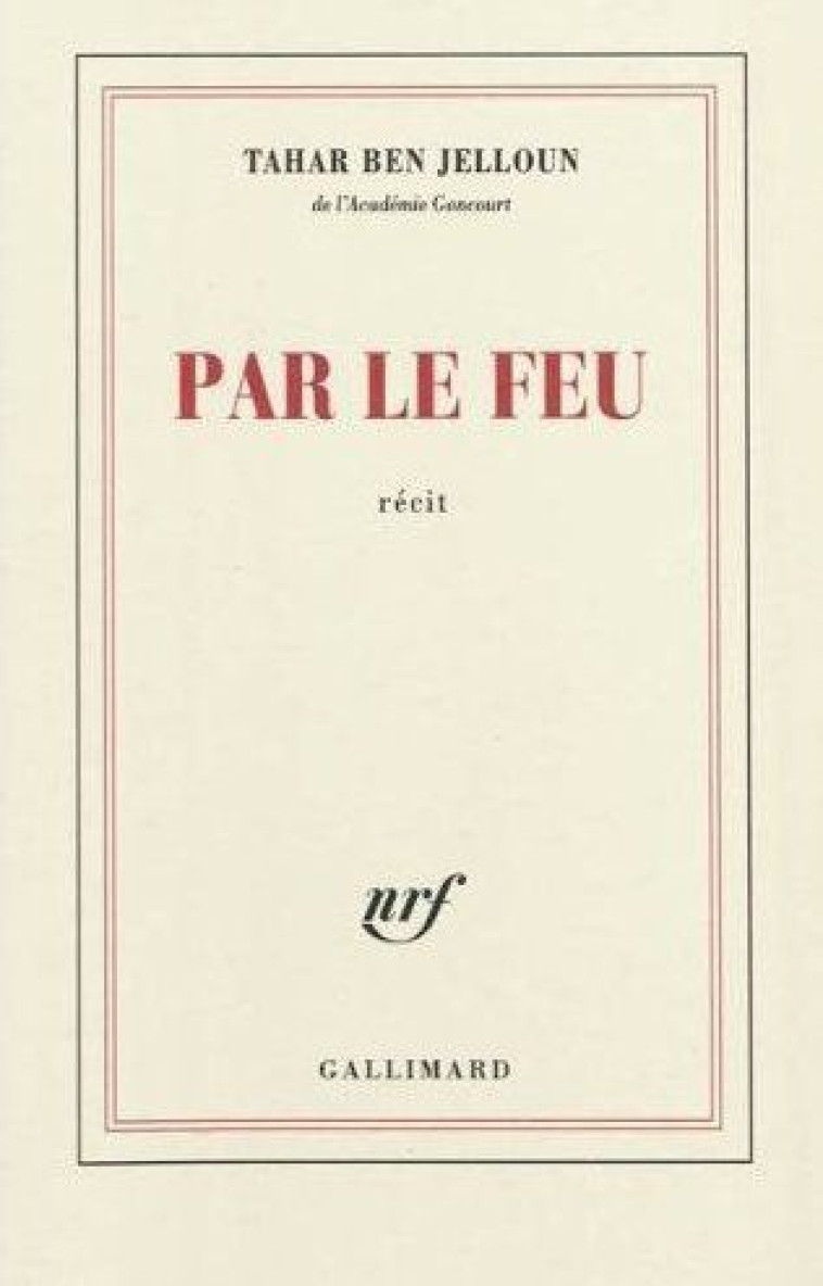 PAR LE FEU - BEN JELLOUN TAHAR - GALLIMARD