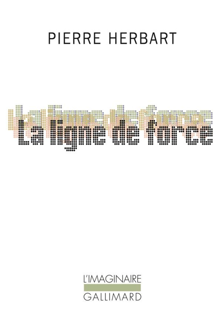 LA LIGNE DE FORCE - HERBART PIERRE - GALLIMARD