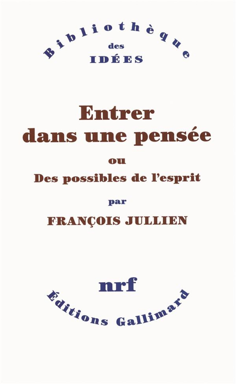 ENTRER DANS UNE PENSEE OU DES POSSIBLES DE L-ESPRIT - JULLIEN FRANCOIS - GALLIMARD