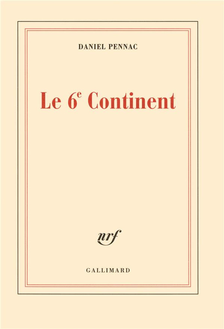 LE SIXIEME CONTINENT/ANCIEN MALADE DES HOPITAUX DE PARIS - PENNAC DANIEL - GALLIMARD