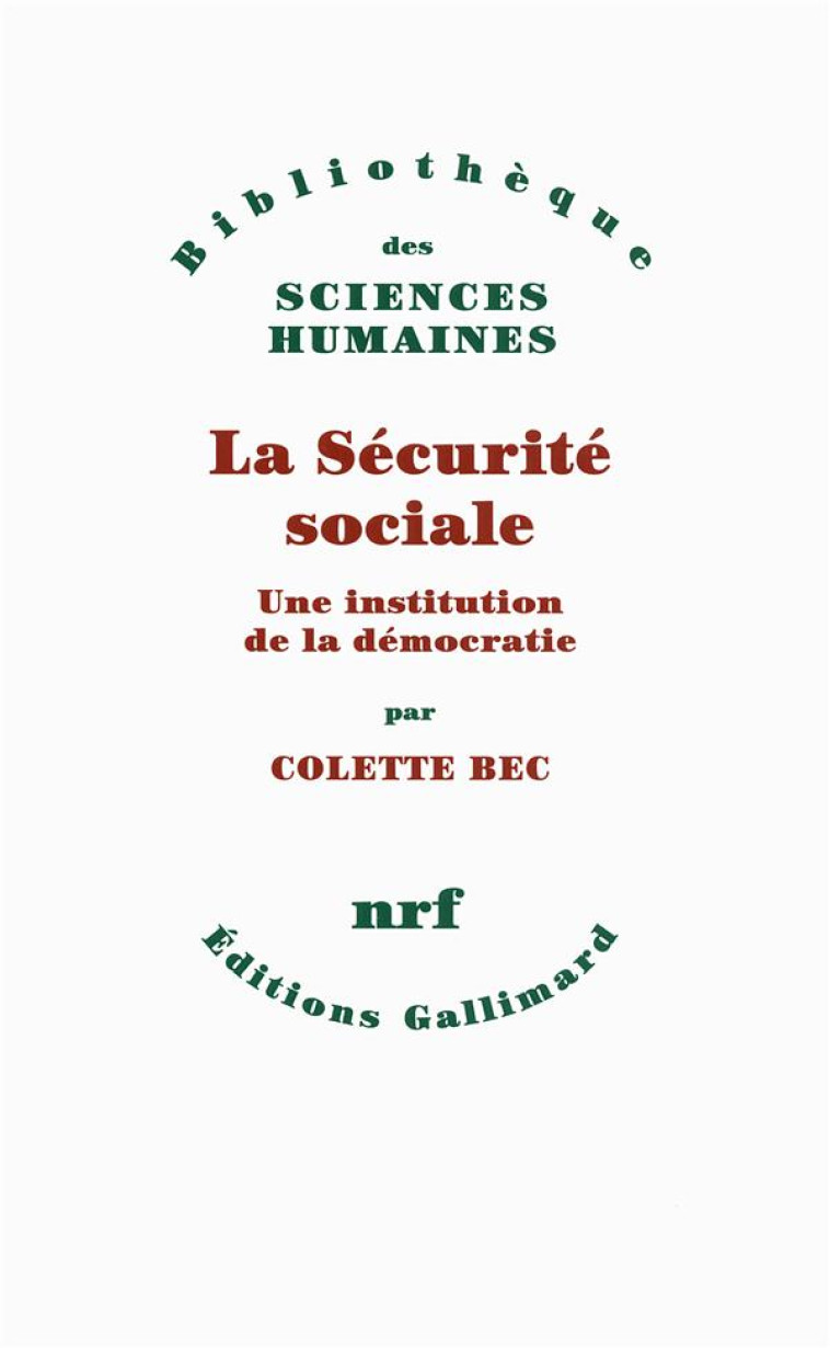 LA SECURITE SOCIALE - UNE INSTITUTION DE LA DEMOCATIE - BEC COLETTE - Gallimard