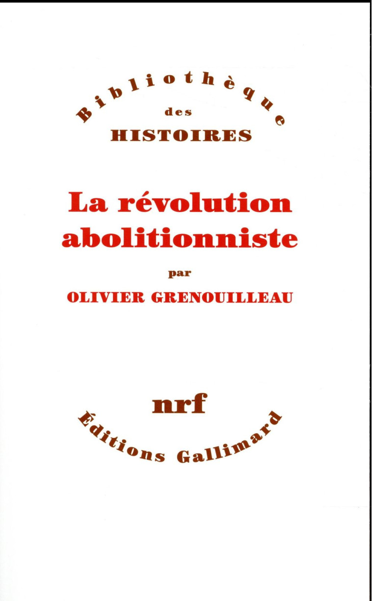 LA REVOLUTION ABOLITIONNISTE - GRENOUILLEAU OLIVIER - Gallimard