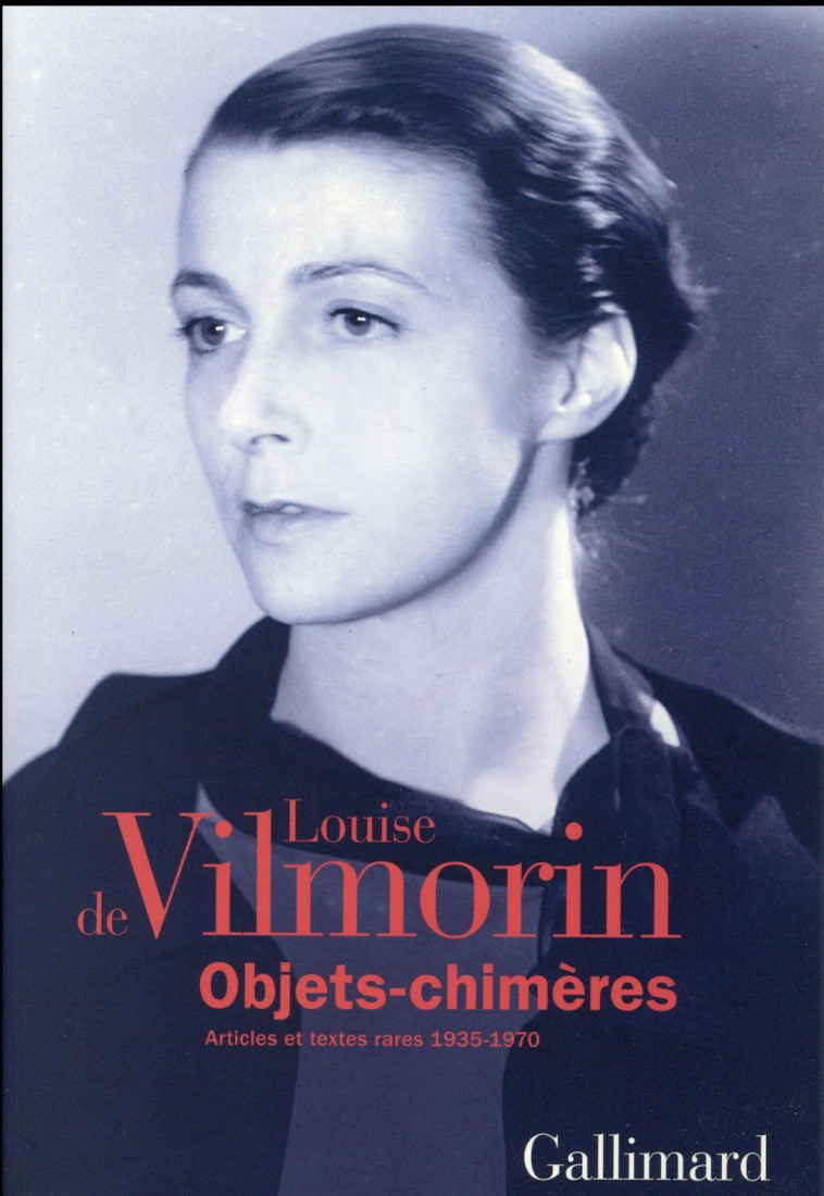 OBJETS-CHIMERES - ARTICLES ET TEXTES RARES (1935-1970) - VILMORIN LOUISE DE - Gallimard