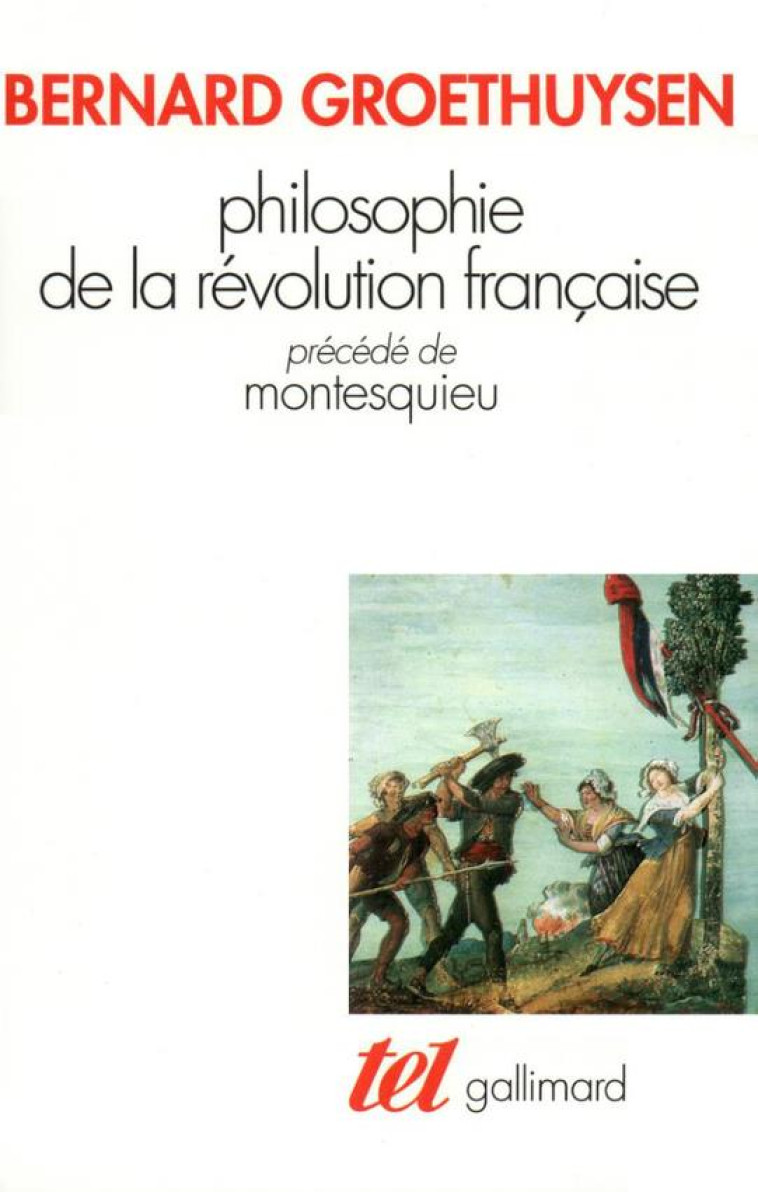 PHILOSOPHIE DE LA REVOLUTION FRANCAISE / MONTESQUIEU - GROETHUYSEN BERNARD - GALLIMARD