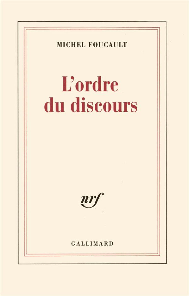 L-ORDRE DU DISCOURS - LECON INAUGURALE AU COLLEGE DE FRANCE PRONONCEE LE 2 DECEMBRE 1970 - FOUCAULT MICHEL - GALLIMARD