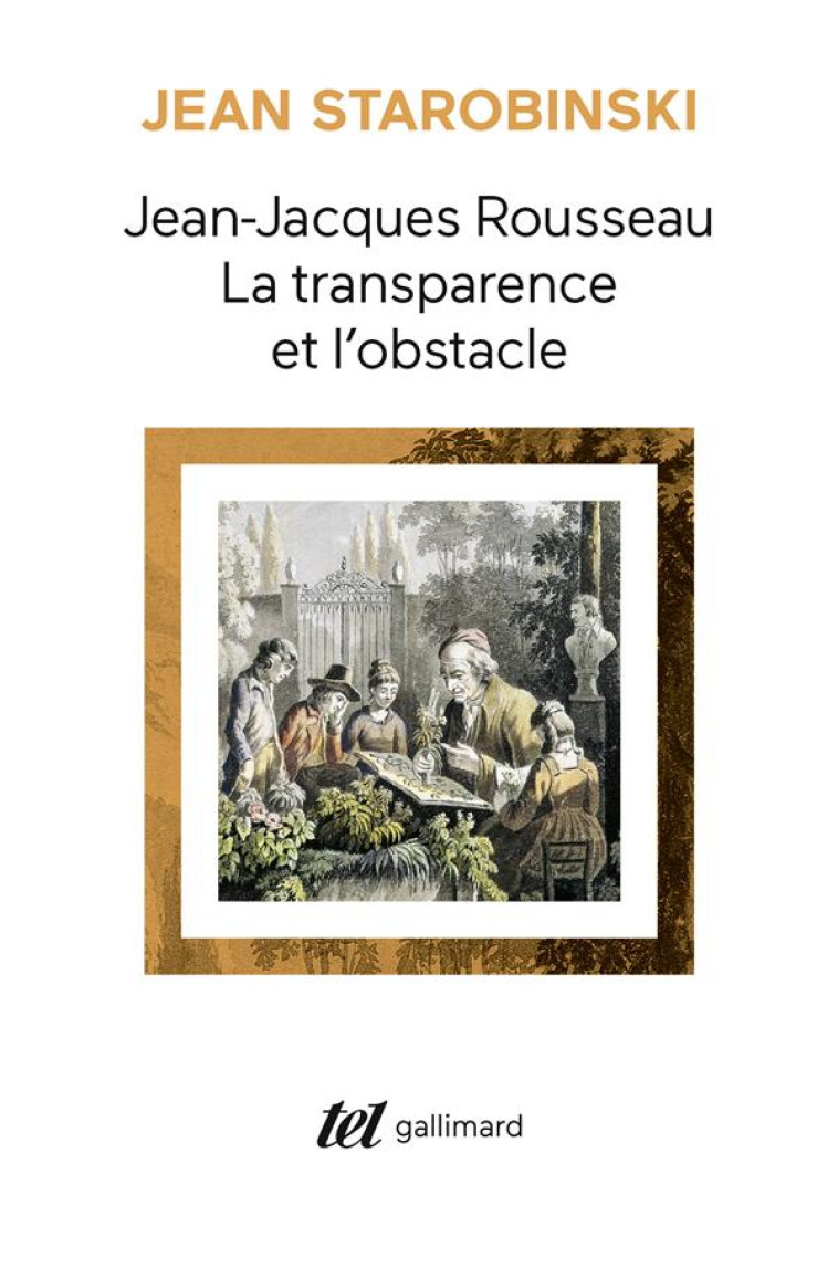 JEAN-JACQUES ROUSSEAU, LA TRANSPARENCE ET L-OBSTACLE / SEPT ESSAIS SUR ROUSSEAU - STAROBINSKI JEAN - GALLIMARD