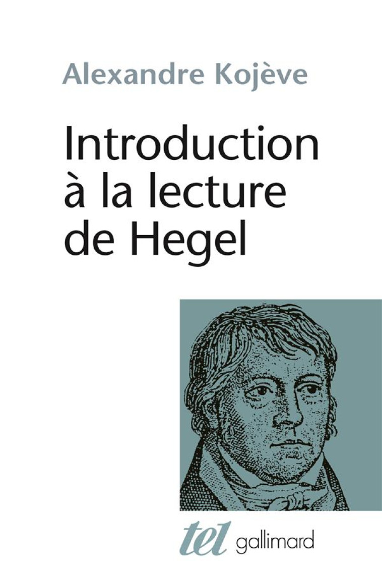 INTRODUCTION A LA LECTURE DE HEGEL - KOJEVE ALEXANDRE - GALLIMARD