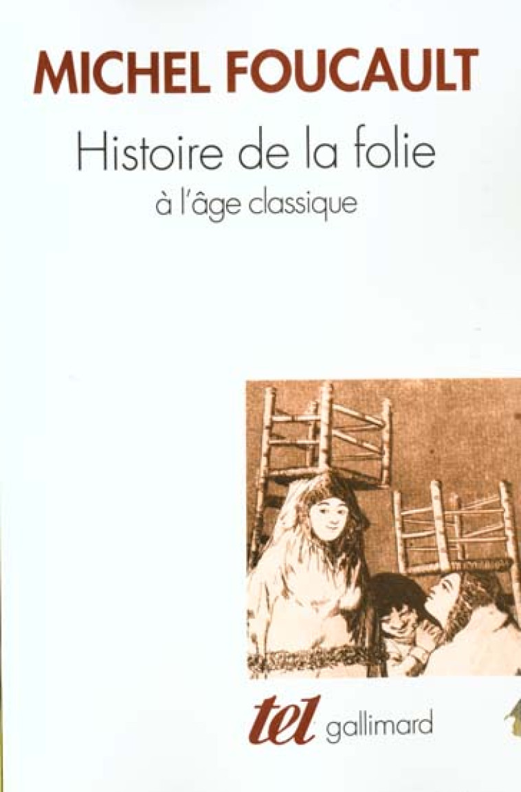 HISTOIRE DE LA FOLIE A L-AGE CLASSIQUE - FOUCAULT MICHEL - GALLIMARD