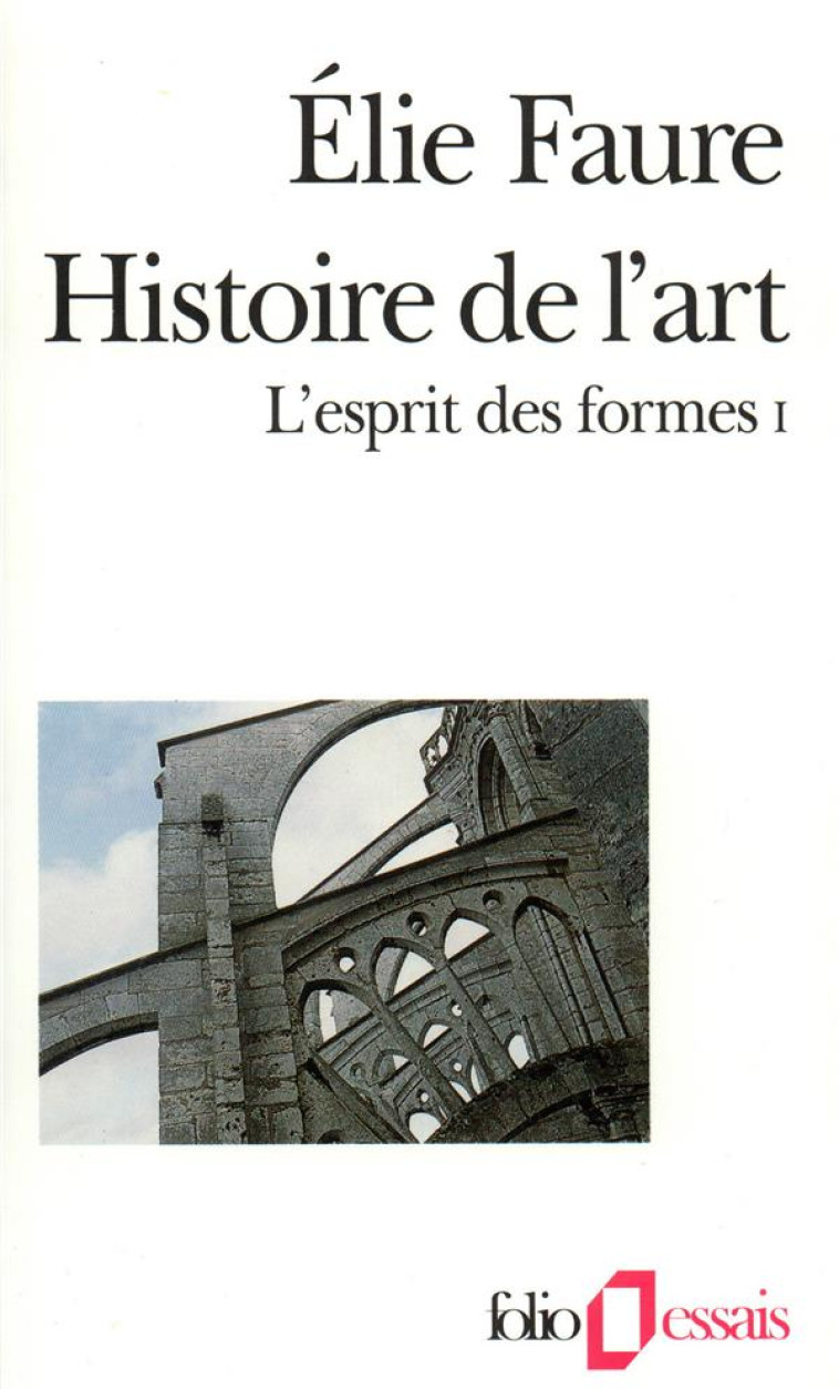 L-ESPRIT DES FORMES - VOL01 - HISTOIRE DE L-ART - FAURE ELIE - GALLIMARD