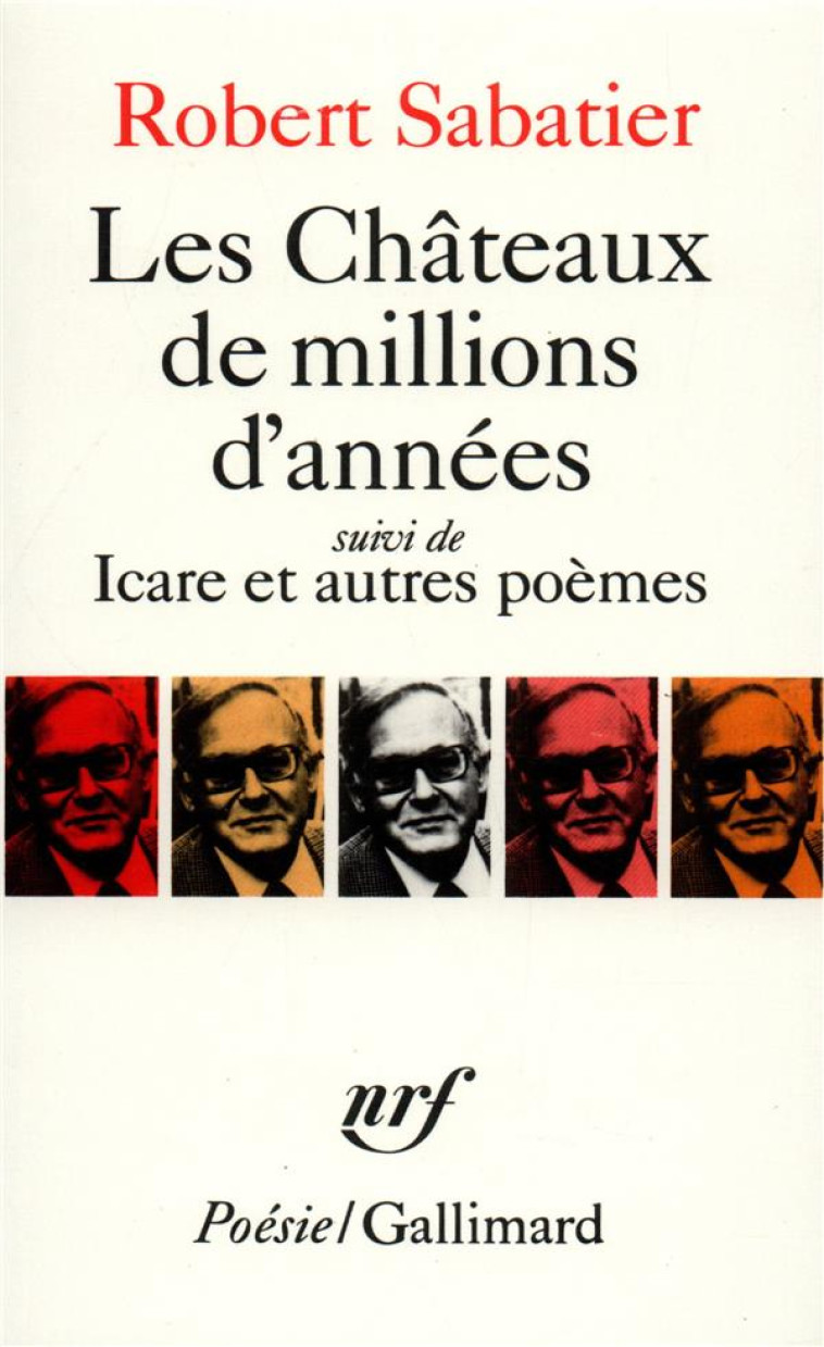 LES CHATEAUX DE MILLIONS D-ANNEES / ICARE ET AUTRES POEMES - SABATIER ROBERT - GALLIMARD