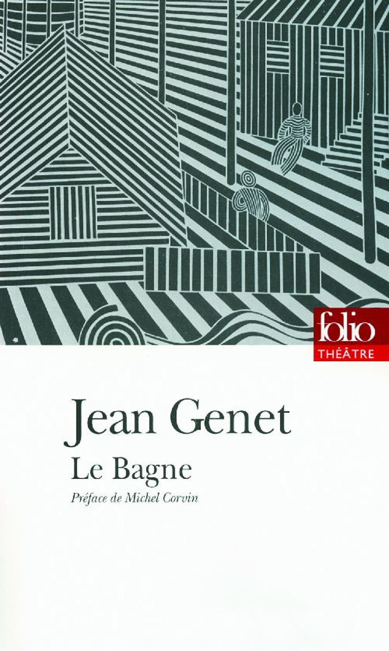 LE BAGNE - GENET/CORVIN - GALLIMARD