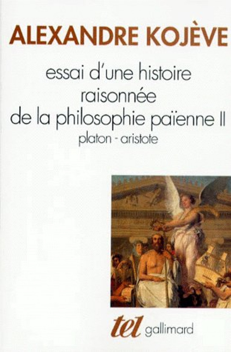 ESSAI D-UNE HISTOIRE RAISONNEE DE LA PHILOSOPHIE PAIENNE - VOL02 - KOJEVE ALEXANDRE - GALLIMARD