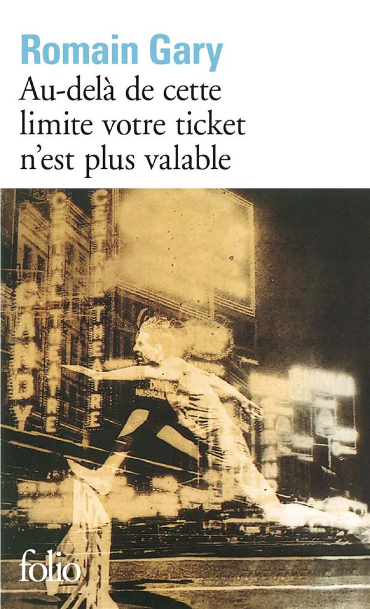 AU-DELA DE CETTE LIMITE VOTRE TICKET N-EST PLUS VALABLE - GARY ROMAIN - GALLIMARD