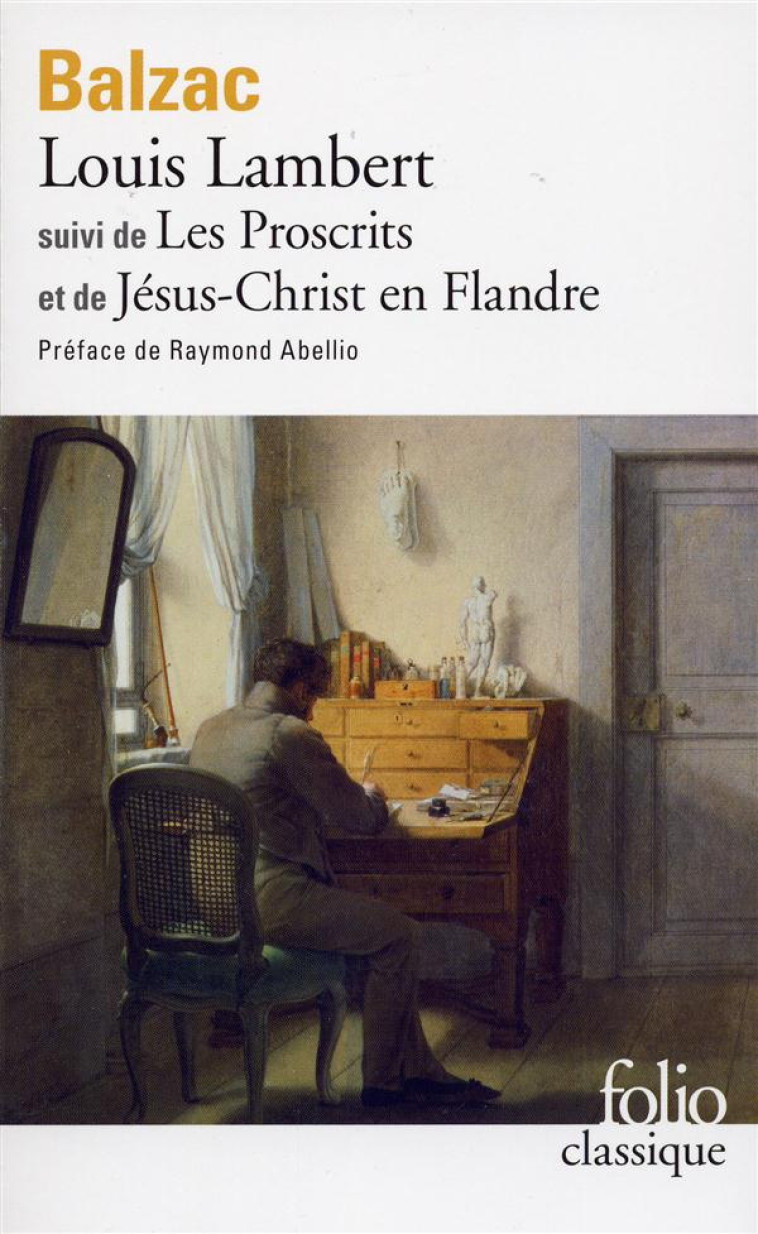 LOUIS LAMBERT/LES PROSCRITS/JESUS-CHRIST EN FLANDRE - BALZAC/ABELLIO - GALLIMARD