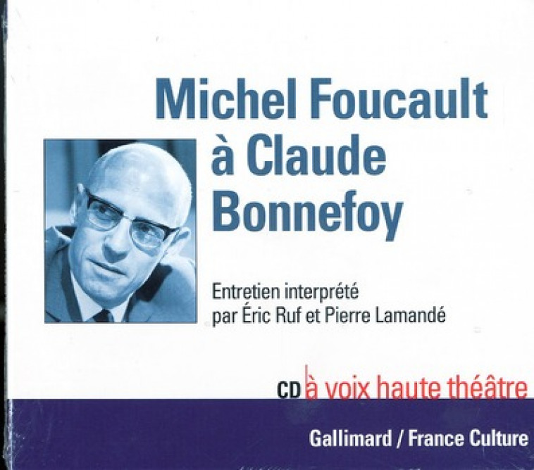 MICHEL FOUCAULT A CLAUDE BONNEFOY - AUDIO - FOUCAULT MICHEL - GALLIMARD