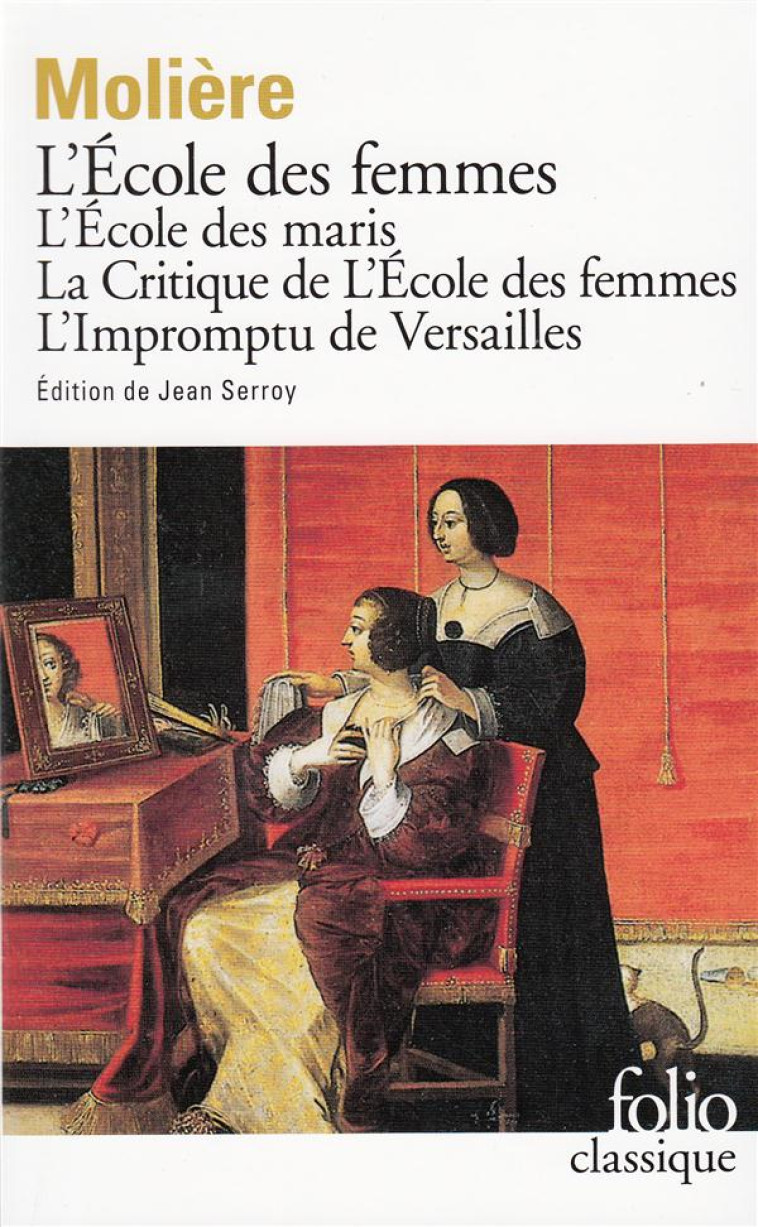 L-ECOLE DES FEMMES - L-ECOLE DES MARIS - LA CRITIQUE DE L-ECOLE DES FEMMES - L-IMPROMPTU DE VERSAILL - MOLIERE - GALLIMARD