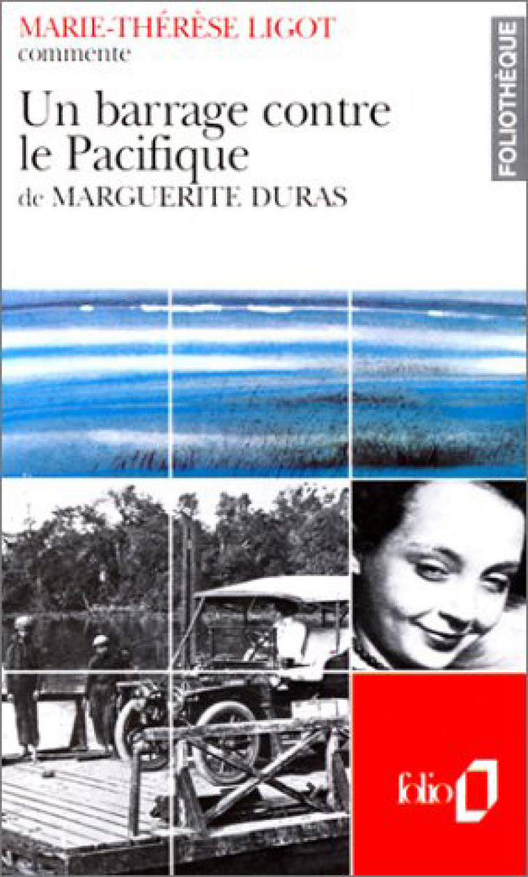 UN BARRAGE CONTRE LE PACIFIQUE DE MARGUERITE DURAS (ESSAI ET DOSSIER) - Marie-Thérèse Ligot - FOLIO