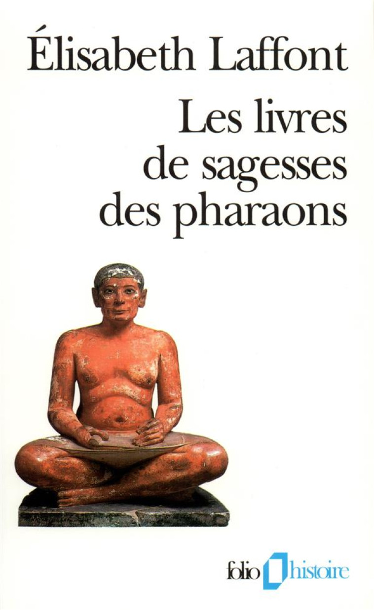 LES LIVRES DE SAGESSES DES PHARAONS - LAFFONT ELISABETH - GALLIMARD