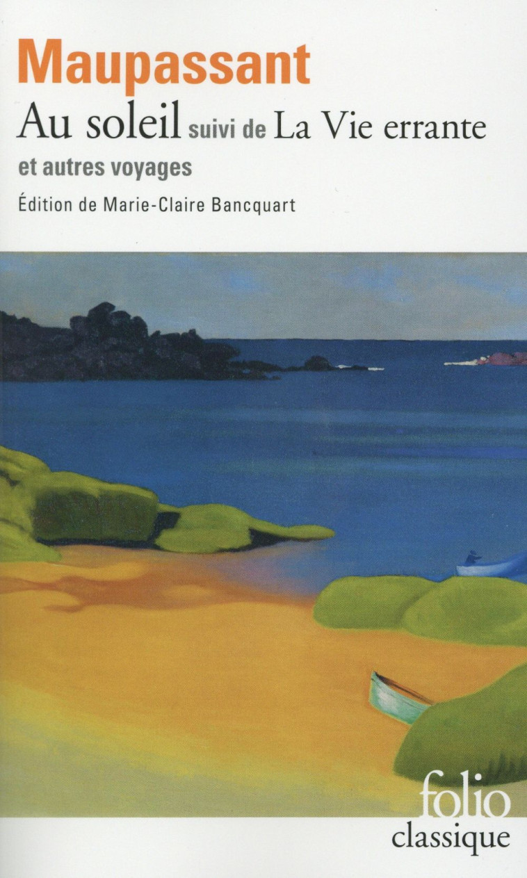 AU SOLEIL/LA VIE ERRANTE ET AUTRES VOYAGES - MAUPASSANT GUY DE - Gallimard