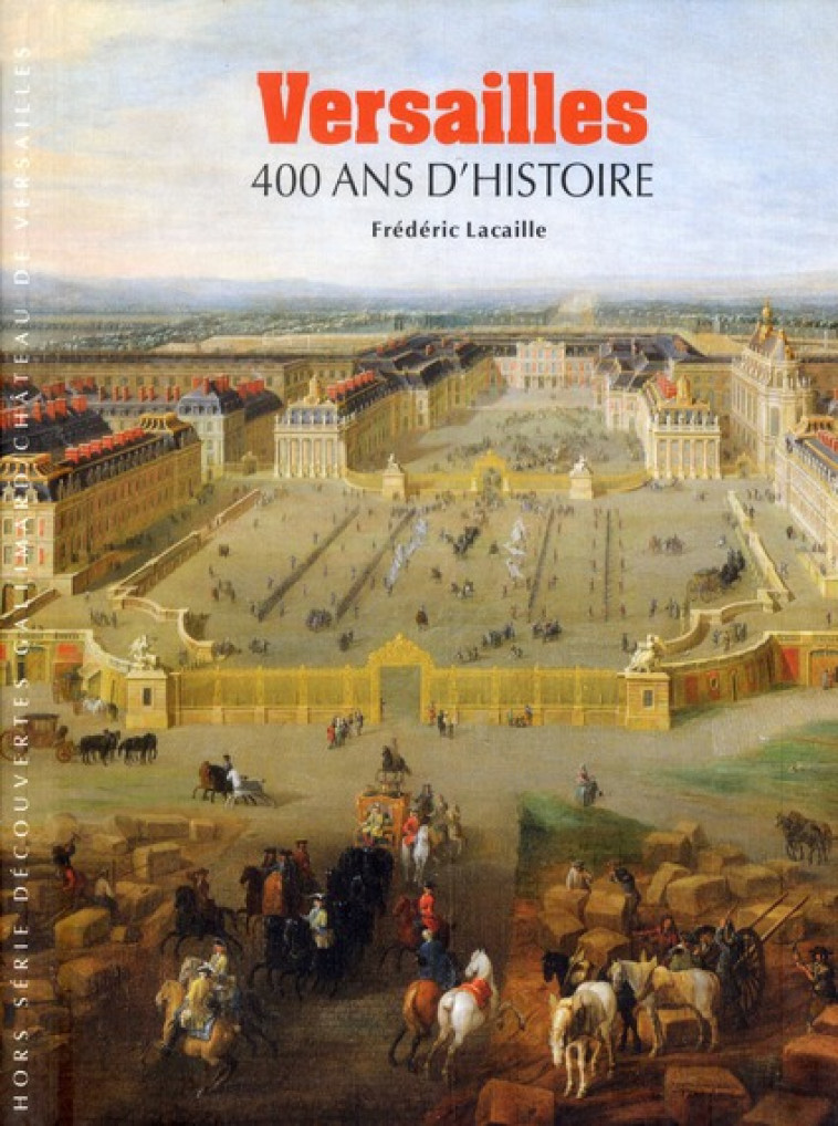 VERSAILLES - 400 ANS D-HISTOIRE - LACAILLE FREDERIC - GALLIMARD