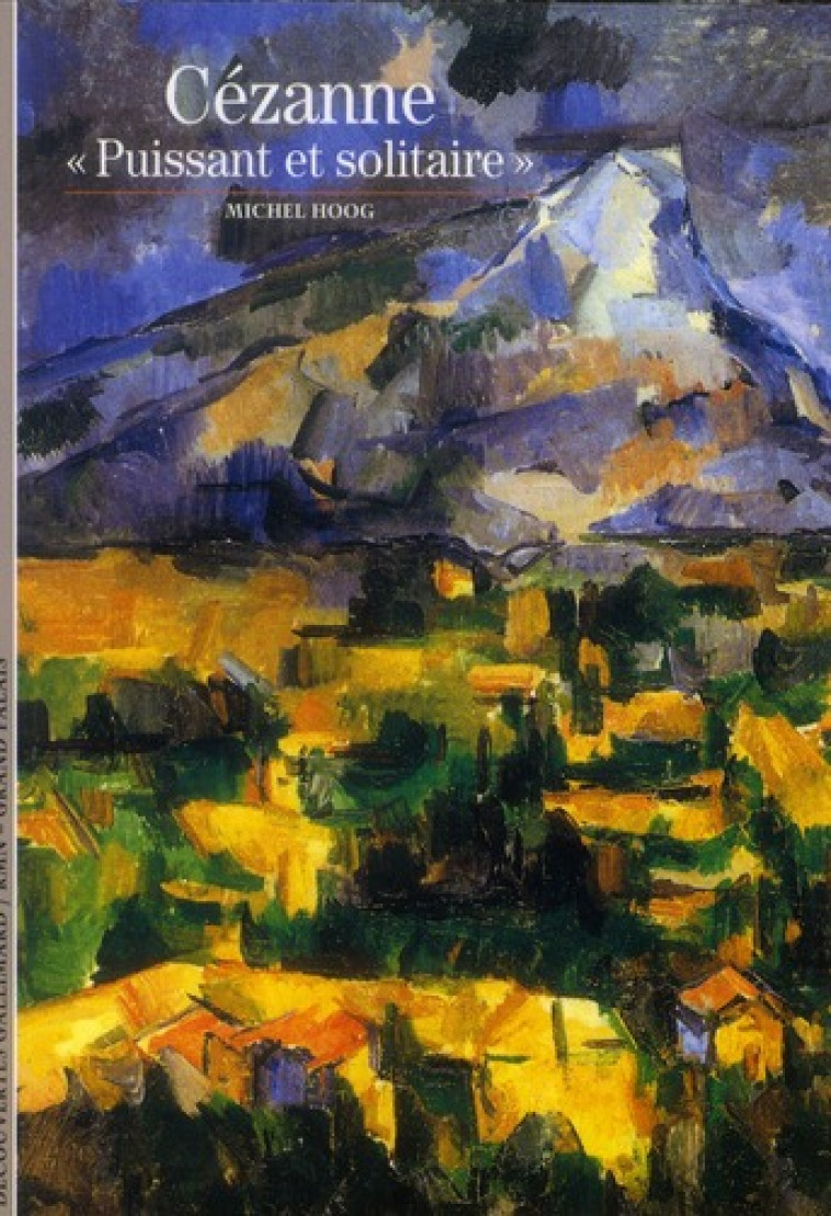 CEZANNE, PUISSANT ET SOLITAIRE - HOOG MICHEL - GALLIMARD