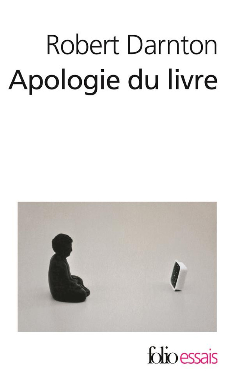 APOLOGIE DU LIVRE - DEMAIN, AUJOURD-HUI, HIER - DARNTON ROBERT - GALLIMARD