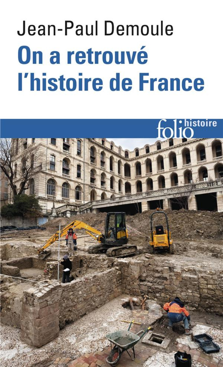 ON A RETROUVE L-HISTOIRE DE FRANCE - COMMENT L-ARCHEOLOGIE RACONTE NOTRE PASSE - DEMOULE JEAN-PAUL - Gallimard