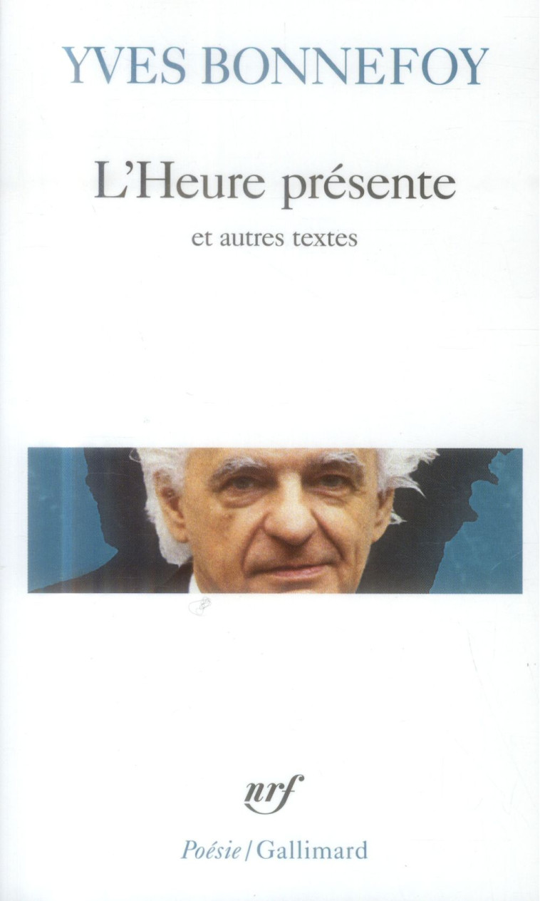 L-HEURE PRESENTE/LA LONGUE CHAINE DE L-ANCRE/LE DIGAMMA - BONNEFOY YVES - Gallimard