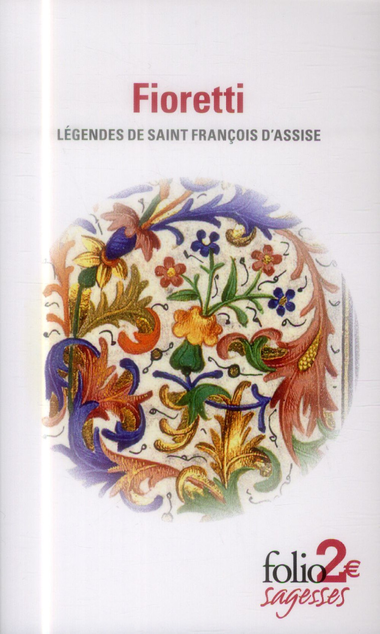 FIORETTI/CANTIQUE DE FRERE SOLEIL - LEGENDES DE SAINT FRANCOIS D-ASSISE - FRANCOIS D-ASSISE S. - Gallimard