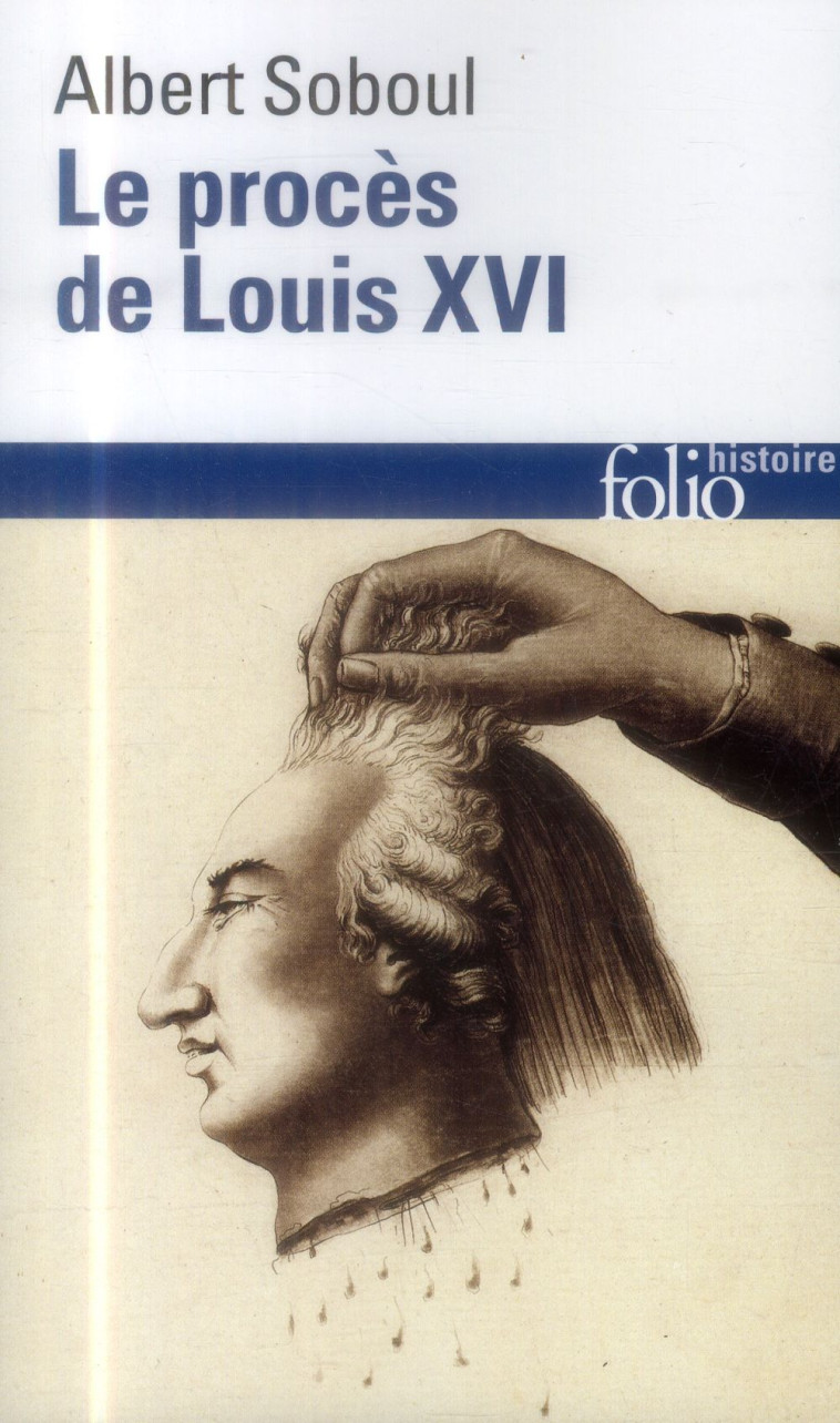 LE PROCES DE LOUIS XVI - SOBOUL ALBERT - Gallimard