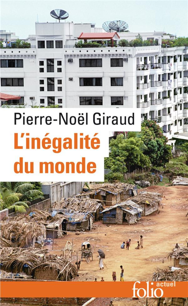 L-INEGALITE DU MONDE - ECONOMIE DU MONDE CONTEMPORAIN - GIRAUD PIERRE-NOEL - GALLIMARD