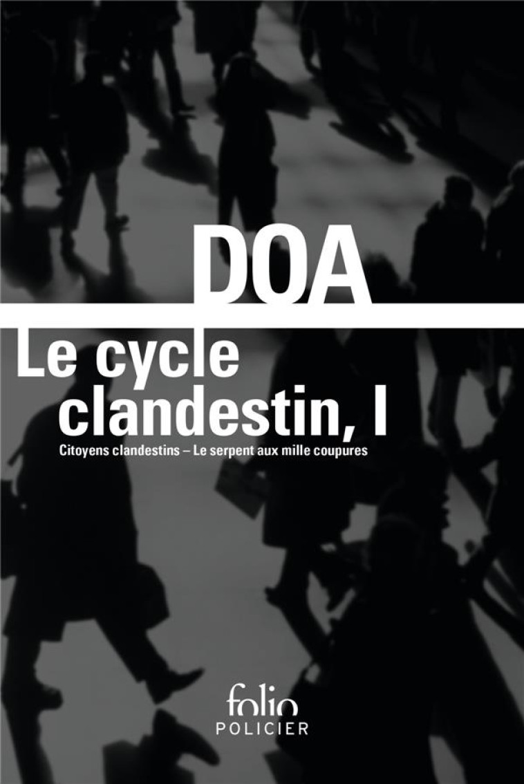 LE CYCLE CLANDESTIN - VOL01 - CITOYENS CLANDESTINS - LE SERPENT AUX MILLE COUPURES - DOA - Gallimard