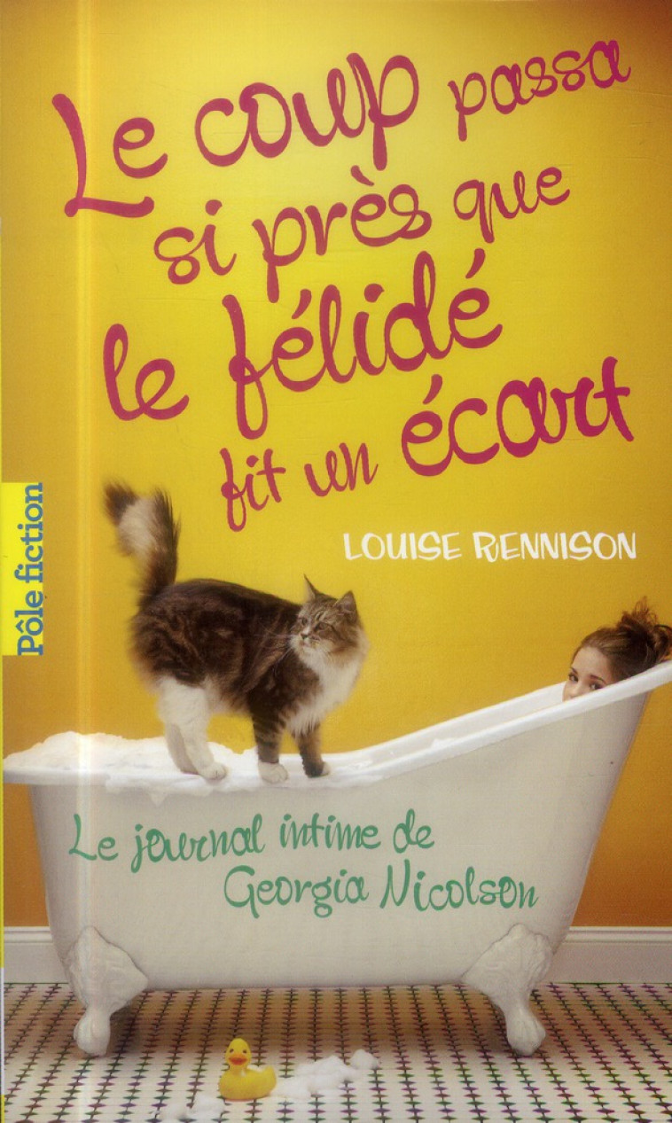 LE JOURNAL INTIME DE GEORGIA NICOLSON - T09 - LE COUP PASSA SI PRES QUE LE FELIDE FIT UN ECART - RENNISON LOUISE - Gallimard-Jeunesse