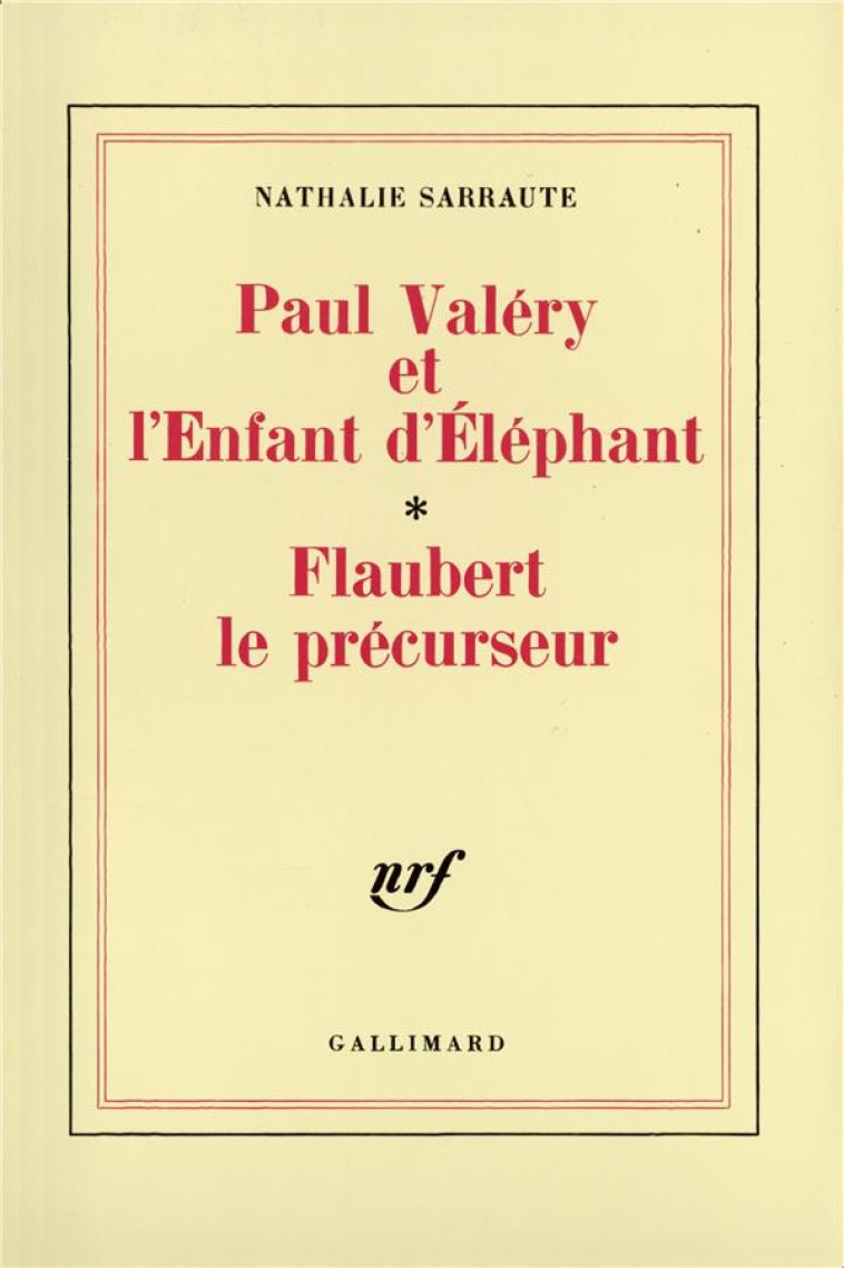 PAUL VALERY ET L-ENFANT D-ELEPHANT - FLAUBERT LE PRECURSEUR - SARRAUTE NATHALIE - GALLIMARD