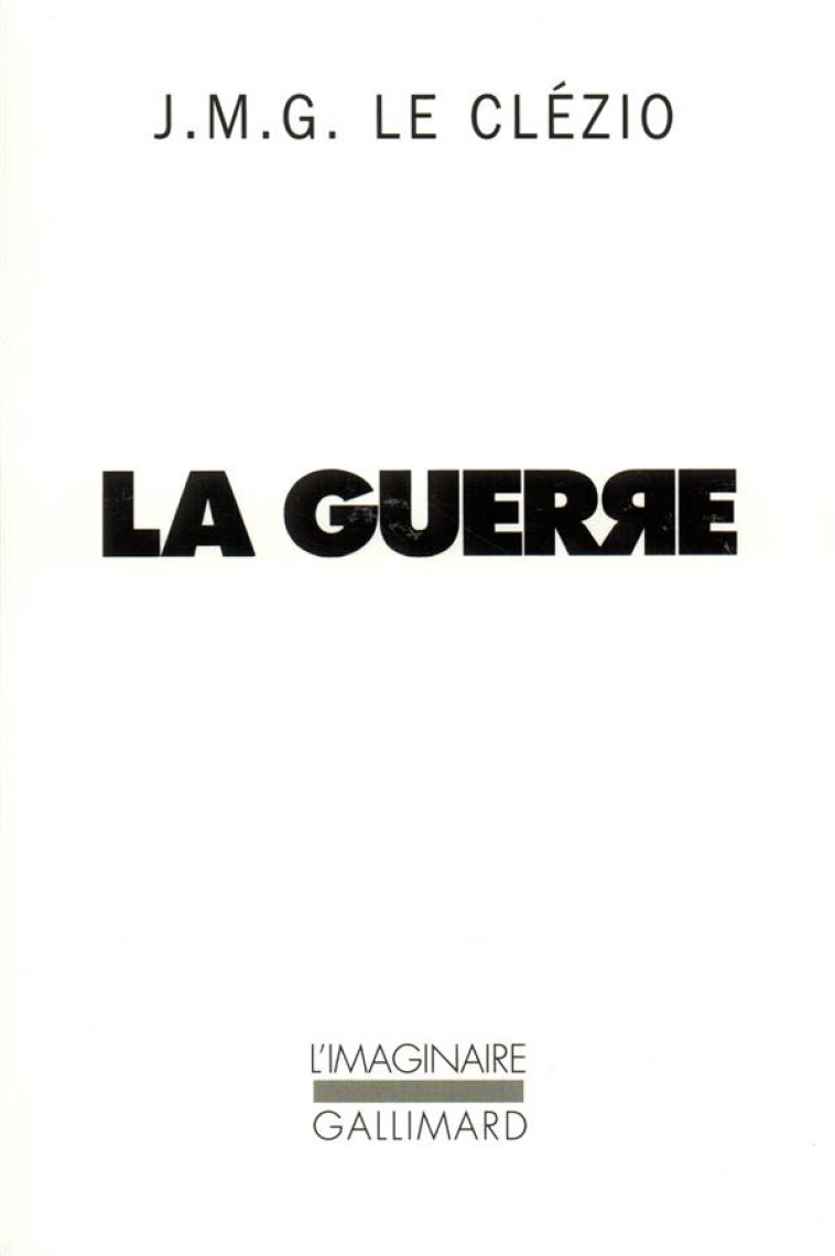 LA GUERRE - LE CLEZIO - GALLIMARD