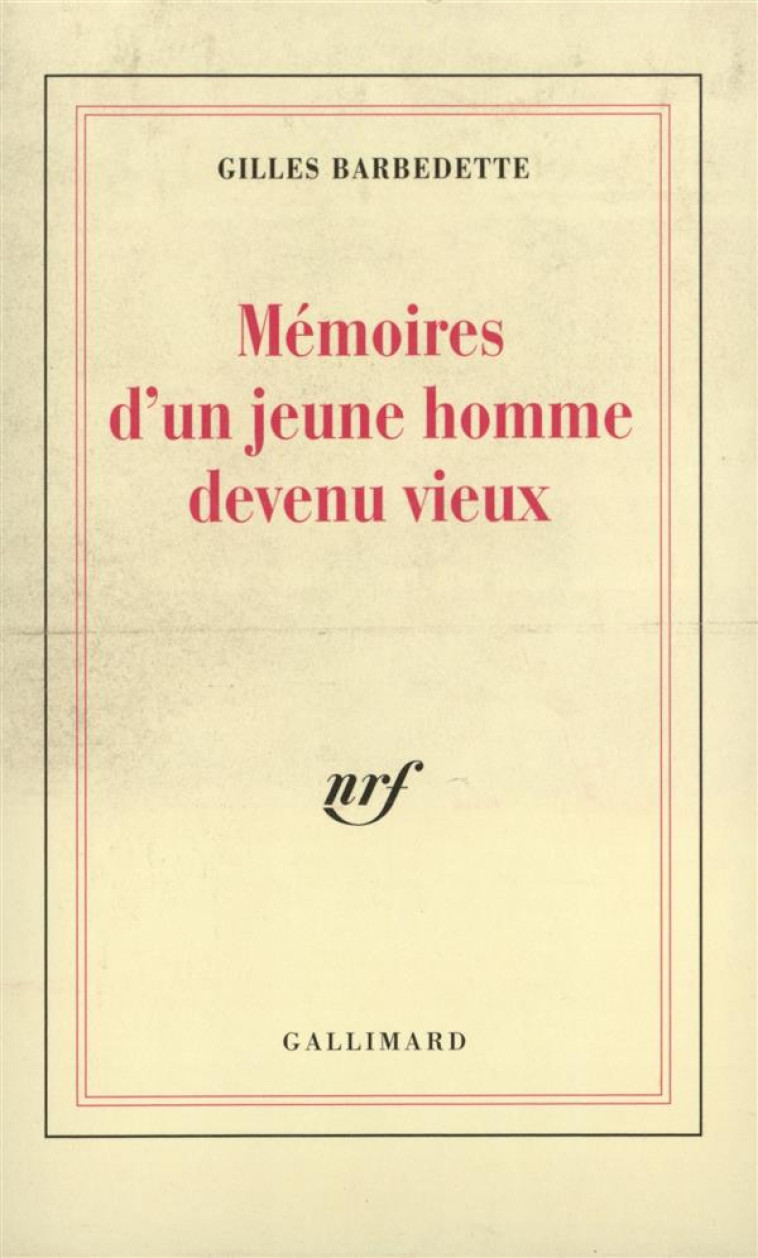 MEMOIRES D-UN JEUNE HOMME DEVENU VIEUX - BARBEDETTE GILLES - GALLIMARD