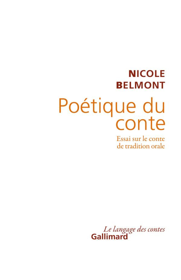 POETIQUE DU CONTE - ESSAI SUR LE CONTE DE TRADITION ORALE - BELMONT NICOLE - GALLIMARD