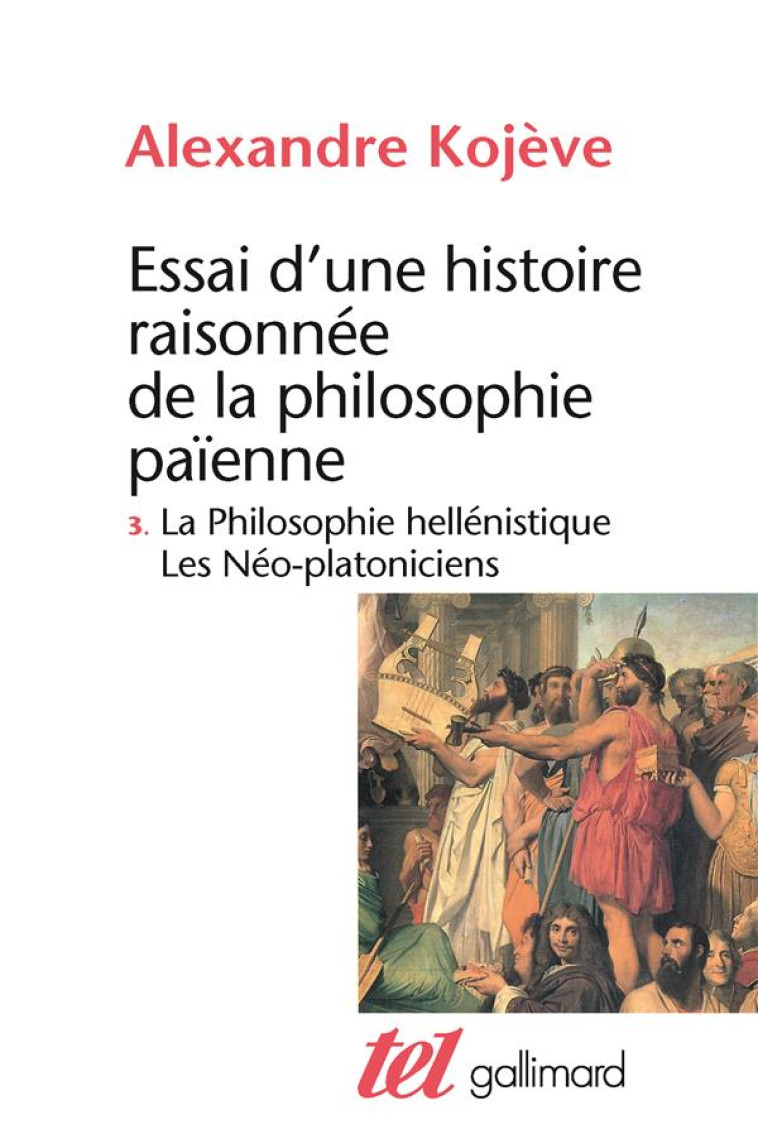 ESSAI D-UNE HISTOIRE RAISONNEE DE LA PHILOSOPHIE PAIENNE - VOL03 - KOJEVE ALEXANDRE - GALLIMARD