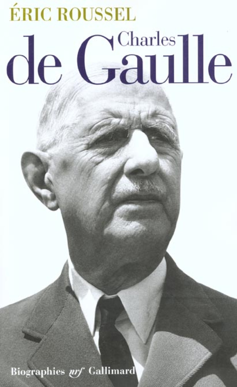 CHARLES DE GAULLE - ROUSSEL ERIC - GALLIMARD