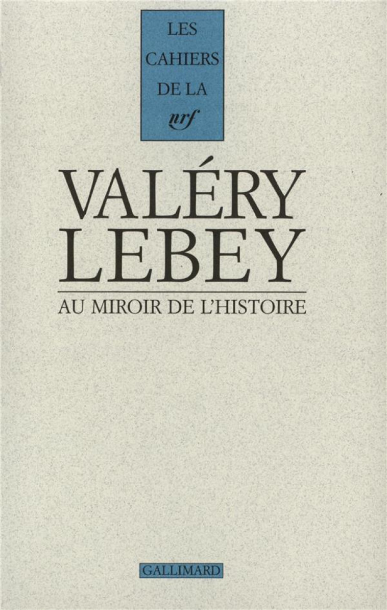 AU MIROIR DE L-HISTOIRE - (CHOIX DE LETTRES 1895-1938) - VALERY/LEBEY - GALLIMARD