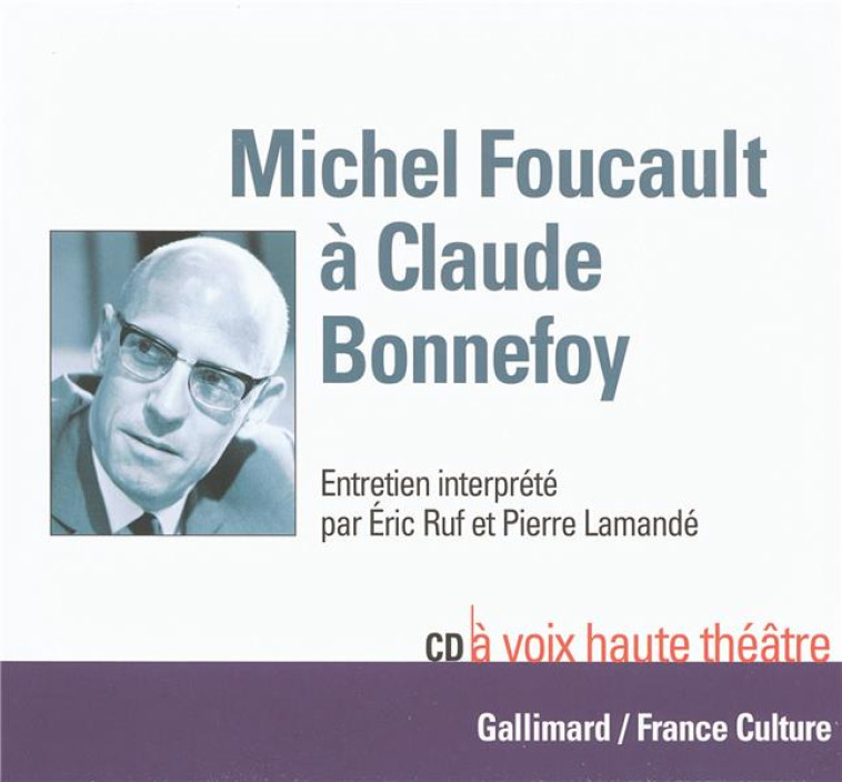 MICHEL FOUCAULT A CLAUDE BONNEFOY - AUDIO - FOUCAULT MICHEL - GALLIMARD