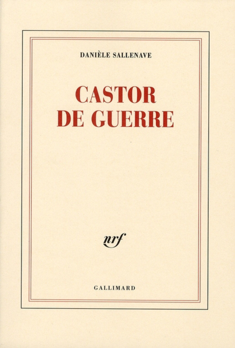 CASTOR DE GUERRE - SALLENAVE DANIELE - GALLIMARD