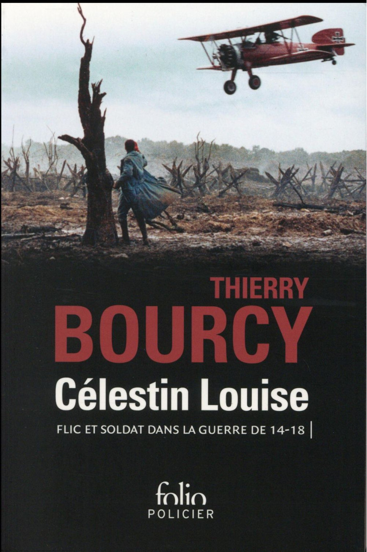 CELESTIN LOUISE, FLIC ET SOLDAT DANS LA GUERRE DE 14-18 - BOURCY THIERRY - Gallimard