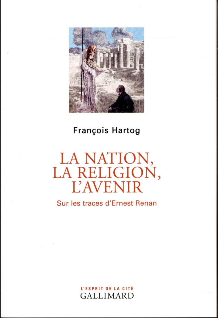 LA NATION, LA RELIGION, L-AVENIR - SUR LES TRACES D-ERNEST RENAN - HARTOG FRANCOIS - Gallimard