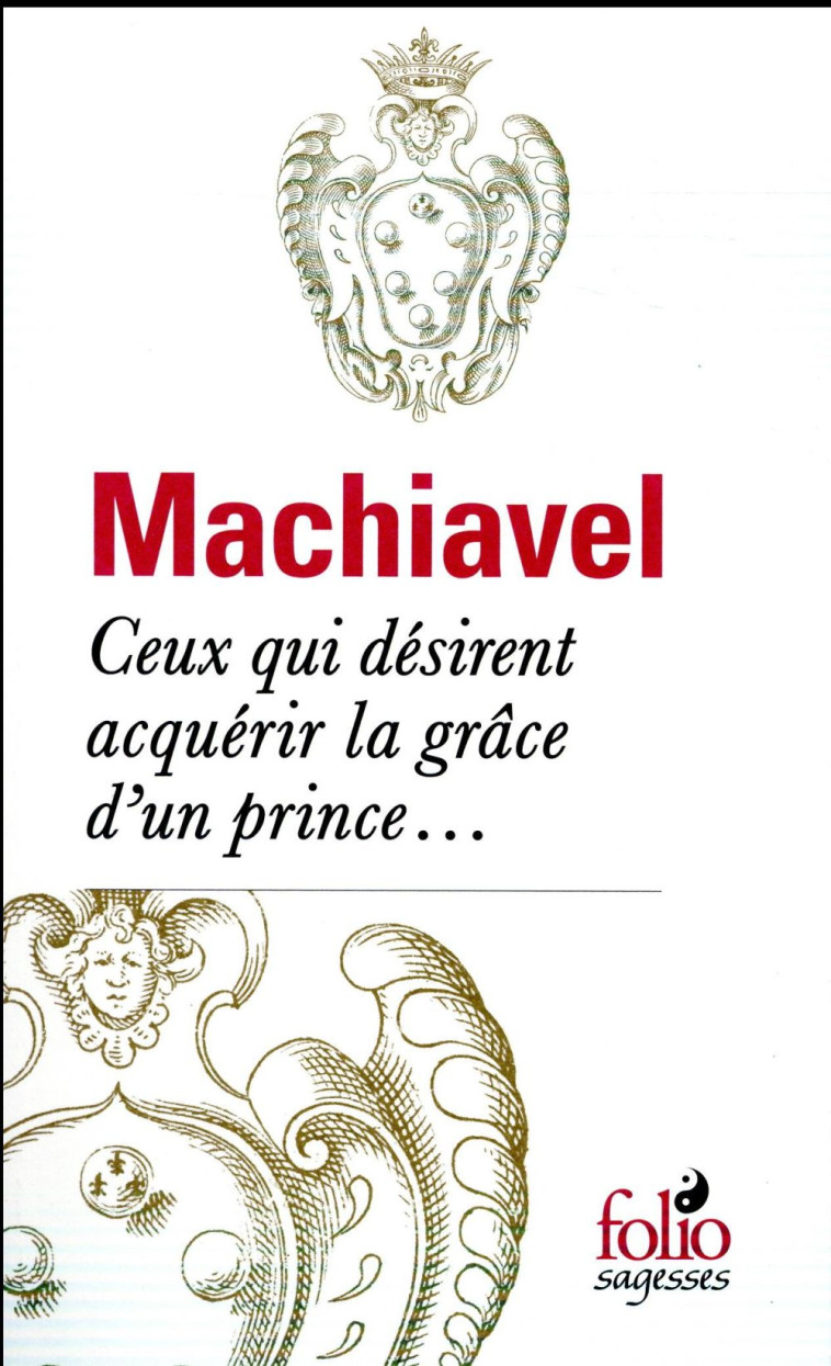 CEUX QUI DESIRENT ACQUERIR LA GRACE D-UN PRINCE... - MACHIAVEL NICOLAS - Gallimard