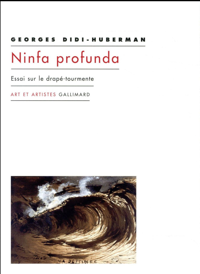 NINFA PROFUNDA - ESSAI SUR LE DRAPE-TOURMENTE - DIDI-HUBERMAN G. - Gallimard