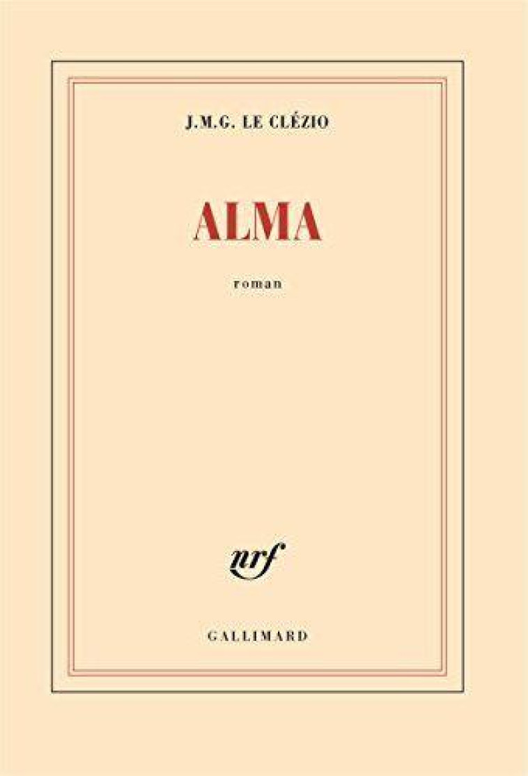 ALMA - LE CLEZIO J. M. G. - GALLIMARD