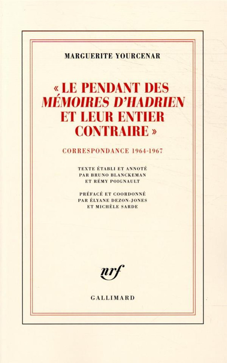 D-HADRIEN A ZENON - IV - LE PENDANT DES MEMOIRES D-HADRIEN ET LEUR ENTIER CONTRAIRE - CORRESPOND - YOURCENAR/SARDE - GALLIMARD