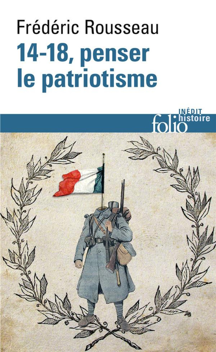 14-18, PENSER LE PATRIOTISME - ROUSSEAU FREDERIC - GALLIMARD